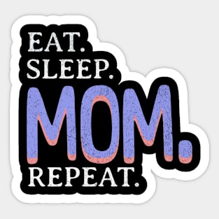 Eat. Sleep. Mom. Repeat. Sticker